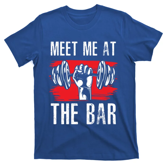 Meet Me At The Bar Gym Fitness Trainers Workout Gym Buddies Gift T-Shirt