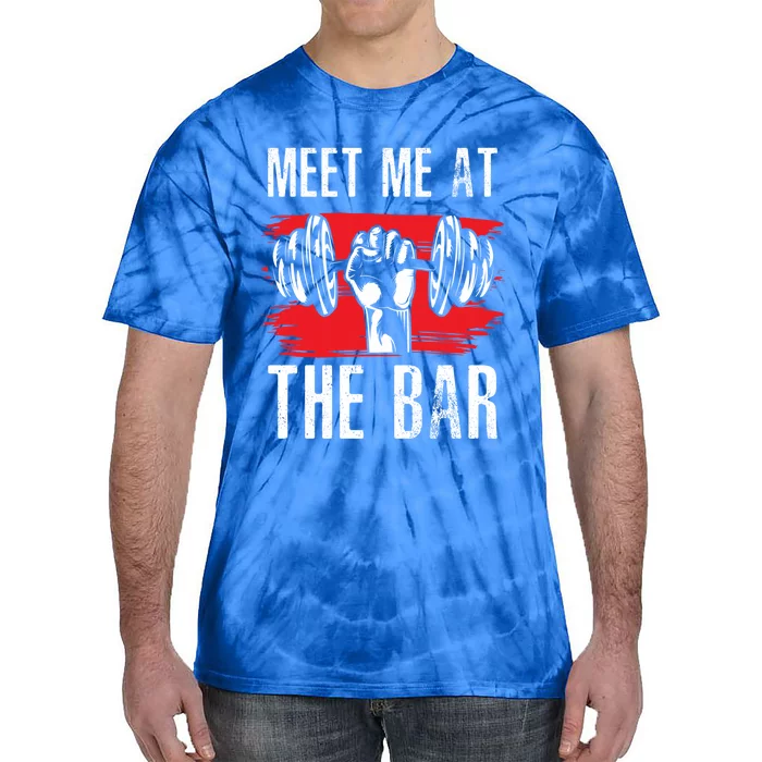 Meet Me At The Bar Gym Fitness Trainers Workout Gym Buddies Gift Tie-Dye T-Shirt