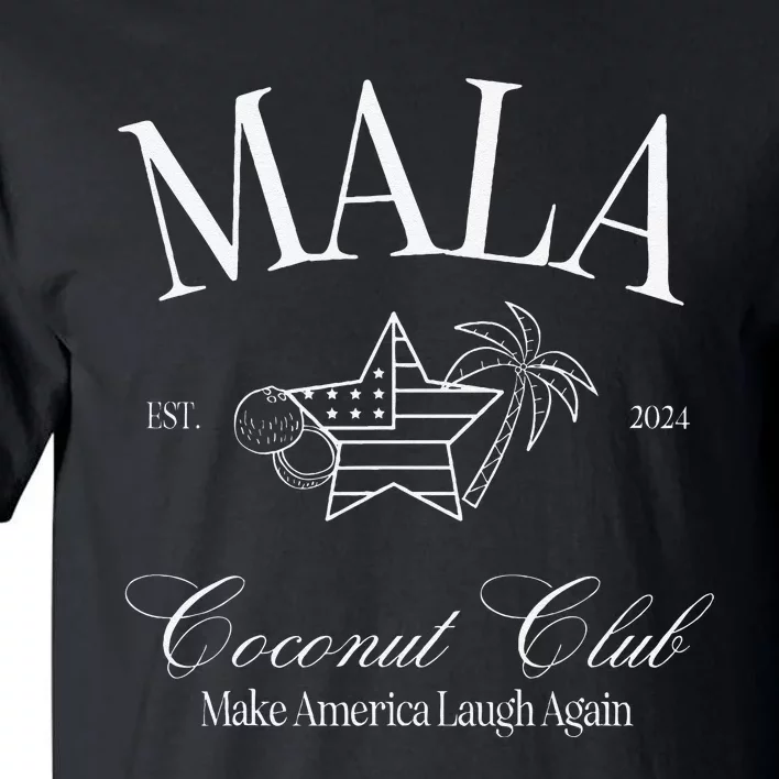 Mala Make America Laugh Again Coconut Is Brat Tall T-Shirt