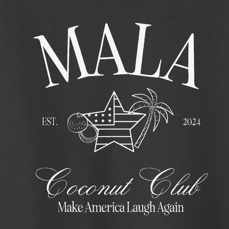 Mala Make America Laugh Again Coconut Is Brat Toddler T-Shirt