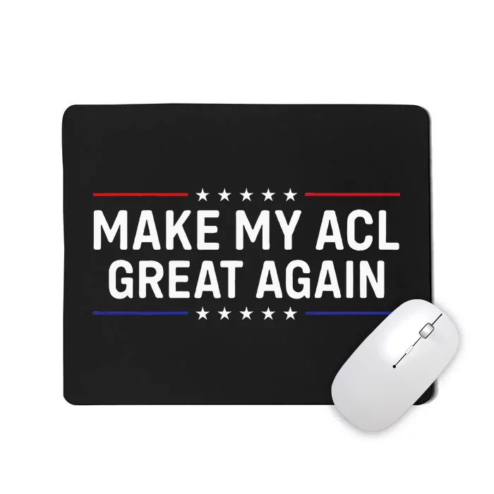 Make My Acl Great Again Knee Surgery Mousepad