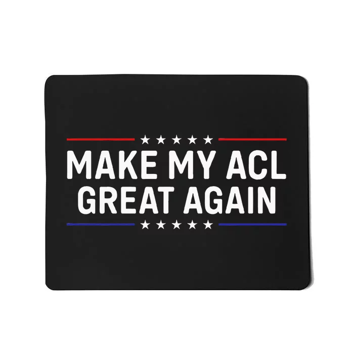 Make My Acl Great Again Knee Surgery Mousepad