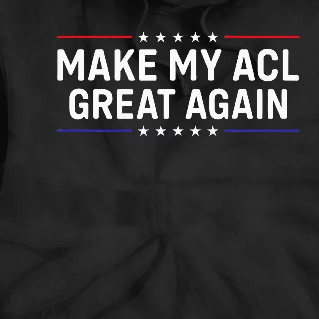 Make My Acl Great Again Knee Surgery Tie Dye Hoodie