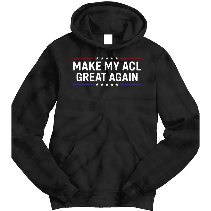 Make My Acl Great Again Knee Surgery Tie Dye Hoodie