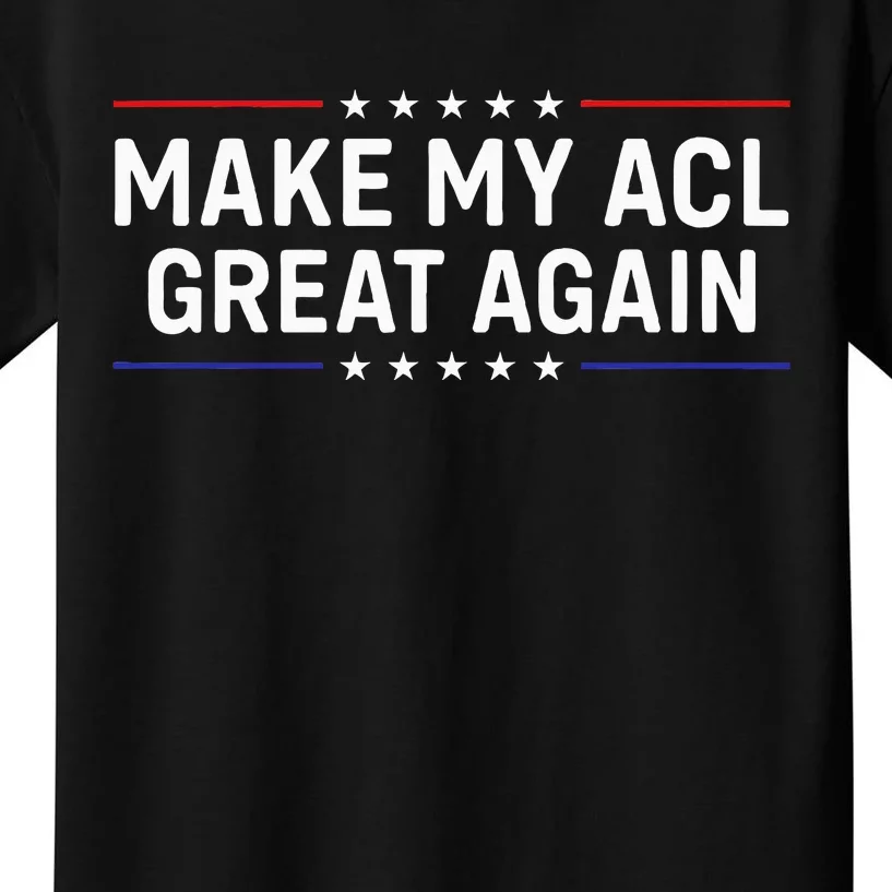 Make My Acl Great Again Knee Surgery Kids T-Shirt