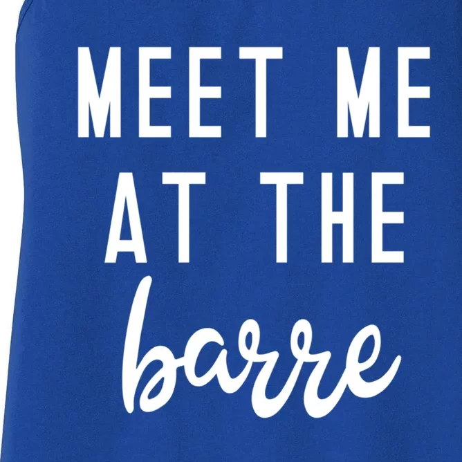 Meet Me At The Barre Gift Cute Funny Fitness Gym Class Great Gift Women's Racerback Tank