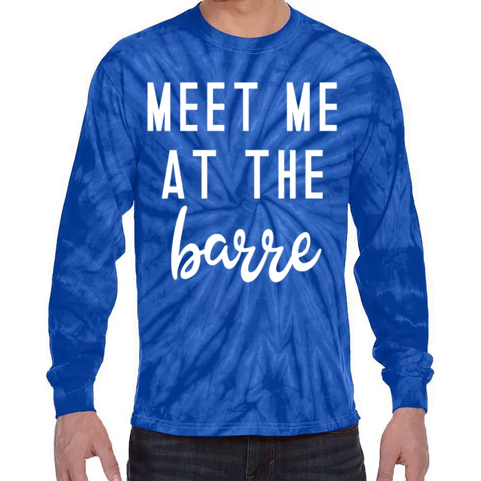 Meet Me At The Barre Gift Cute Funny Fitness Gym Class Great Gift Tie-Dye Long Sleeve Shirt