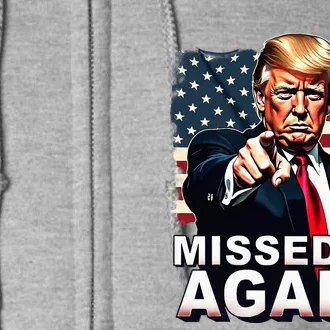 Missed Me Again You Missed Trump 2024 Elections Full Zip Hoodie