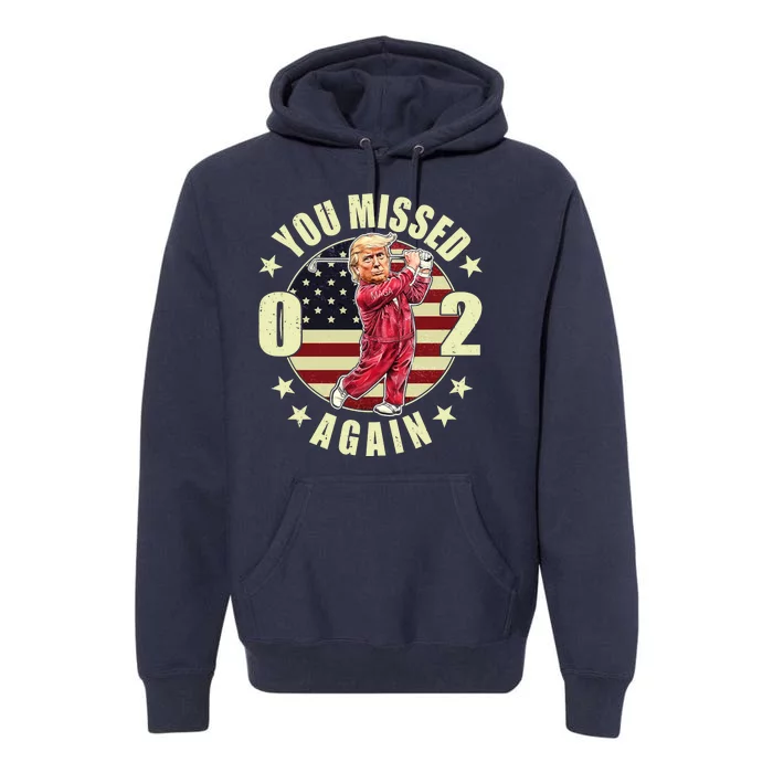 Missed Me Again Donald Trump Golfing Premium Hoodie