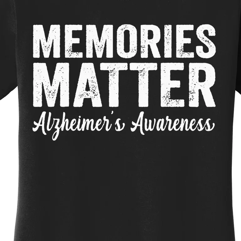 Memories Matter Alzheimers Awareness Endalz Mom Grandma Dad Women's T-Shirt