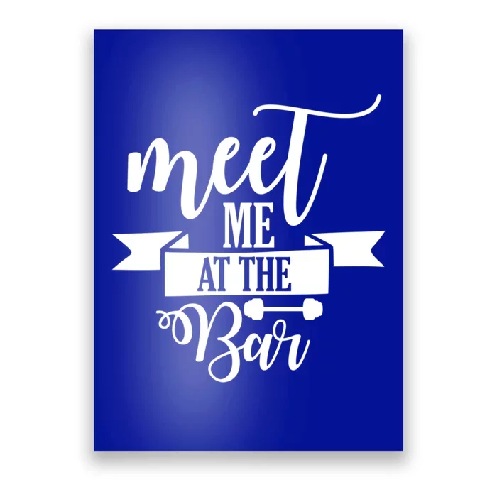 Meet Me At The Bar Barbell Funny Gift Gym Workout Motivational Meaningful Gift Poster