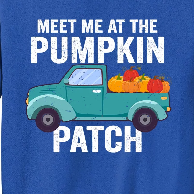 Meet Me At The Pumpkin Patch Pickup Truck Cool Gift Tall Sweatshirt