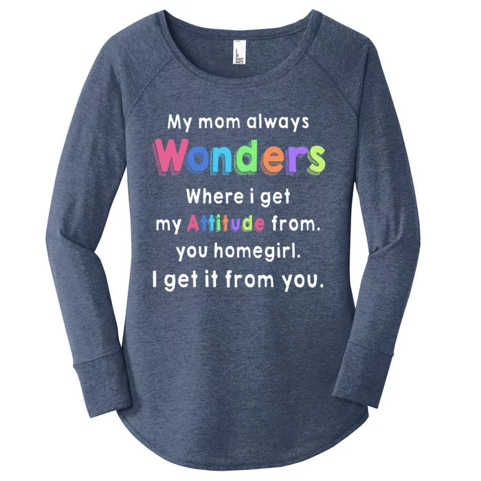 My Mom Always Wonders Where I Get My Attitude From Family Cute Gift Women's Perfect Tri Tunic Long Sleeve Shirt