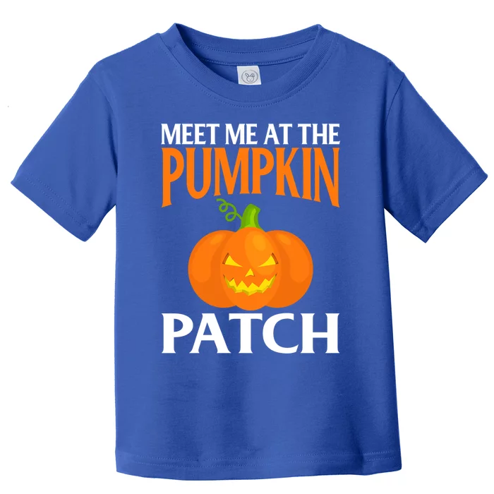 Meet Me At The Pumpkin Patch Cute Gift Toddler T-Shirt