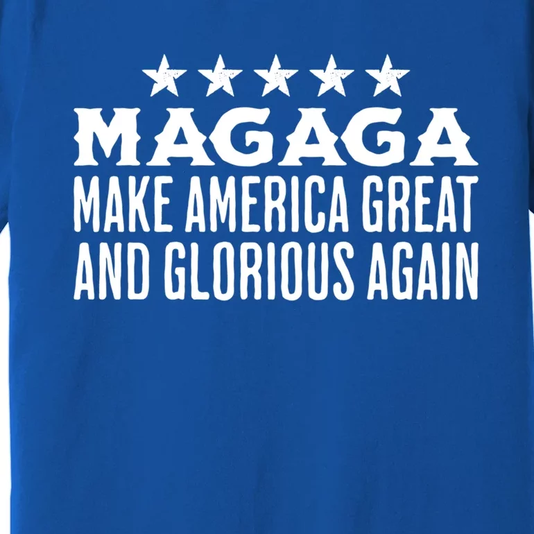 Magaga Make America Great And Glorious Again Meaningful Gift Premium T-Shirt