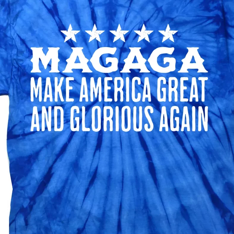 Magaga Make America Great And Glorious Again Meaningful Gift Tie-Dye T-Shirt