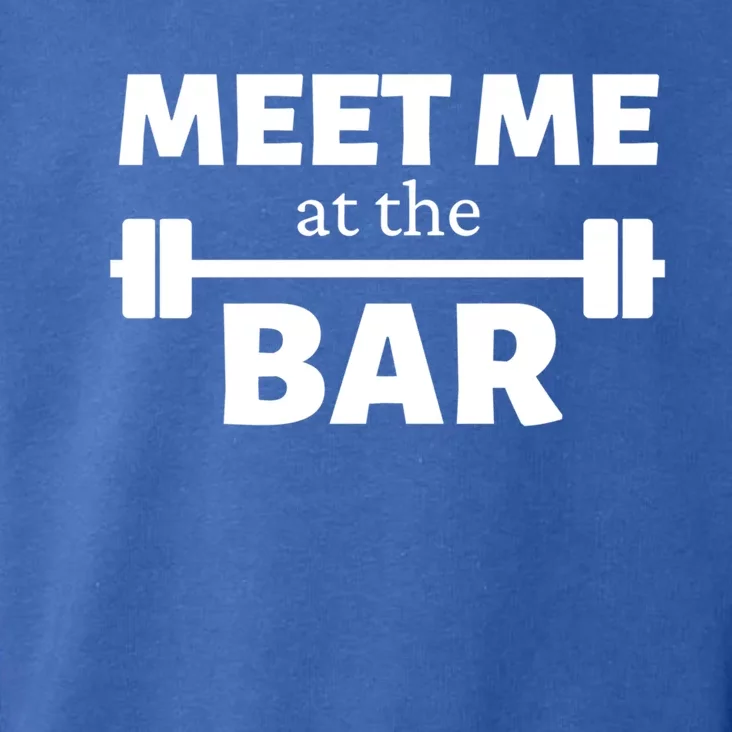 Meet Me At The Bar Gym Pun Funny Workout Fitness Athletes Gift Toddler Hoodie