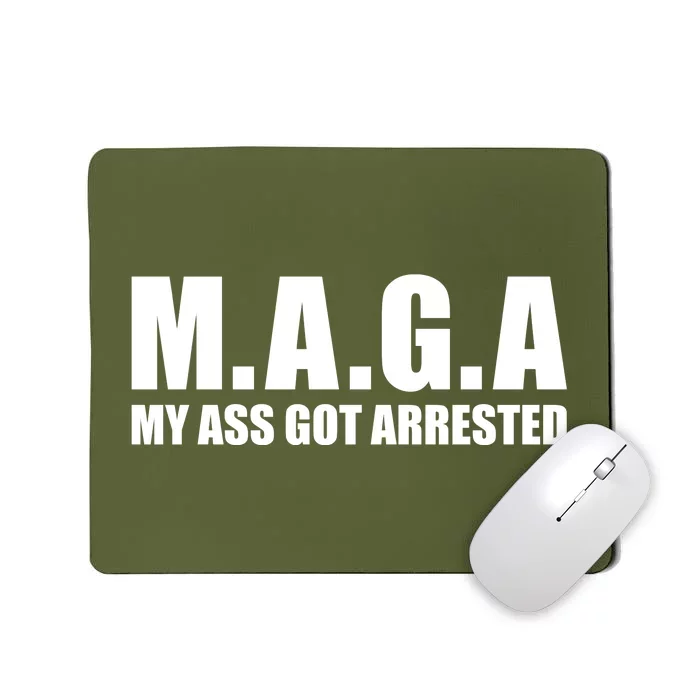 Maga My Ass Got Arrested Trump 2024 Mousepad