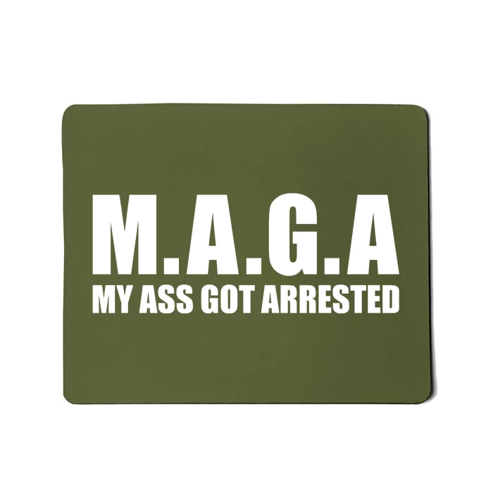 Maga My Ass Got Arrested Trump 2024 Mousepad