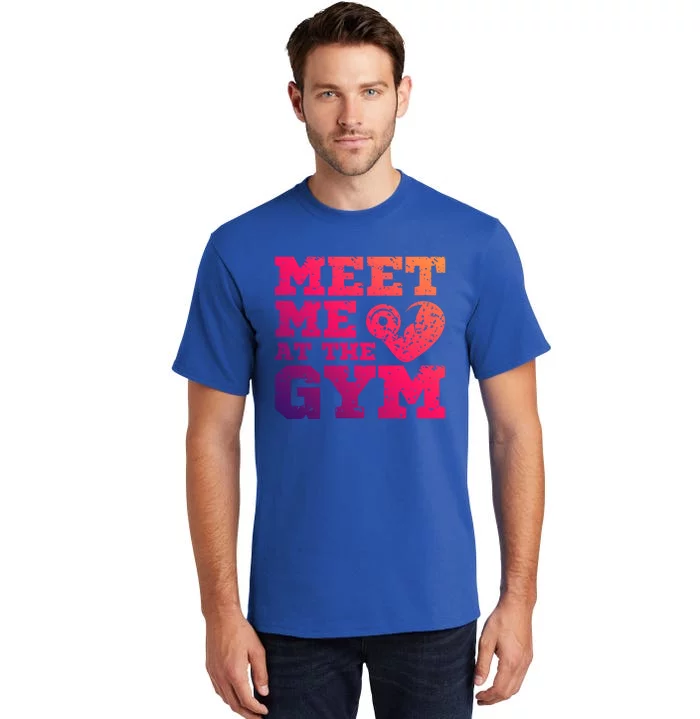 Meet Me At The Gym Funny Gym Quote Fitness Lovers Workout Gift Tall T-Shirt