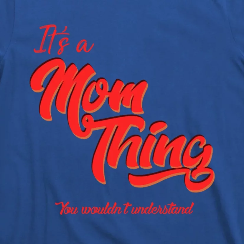 Mother Motherhood And Mom Things! Gift T-Shirt