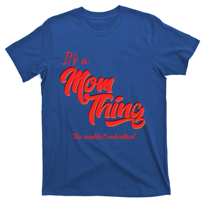 Mother Motherhood And Mom Things! Gift T-Shirt