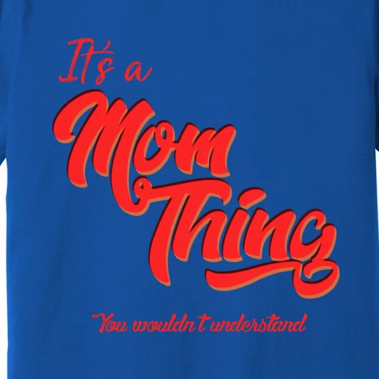 Mother Motherhood And Mom Things! Gift Premium T-Shirt