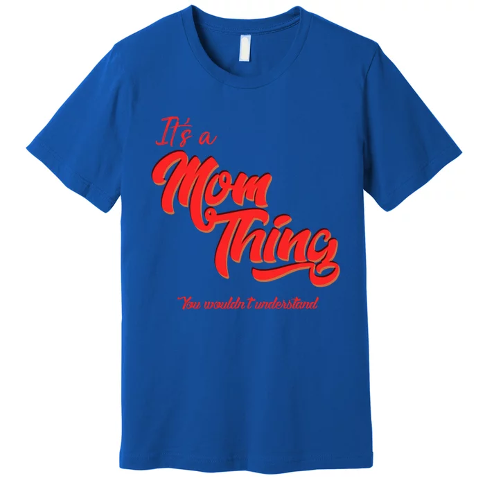 Mother Motherhood And Mom Things! Gift Premium T-Shirt