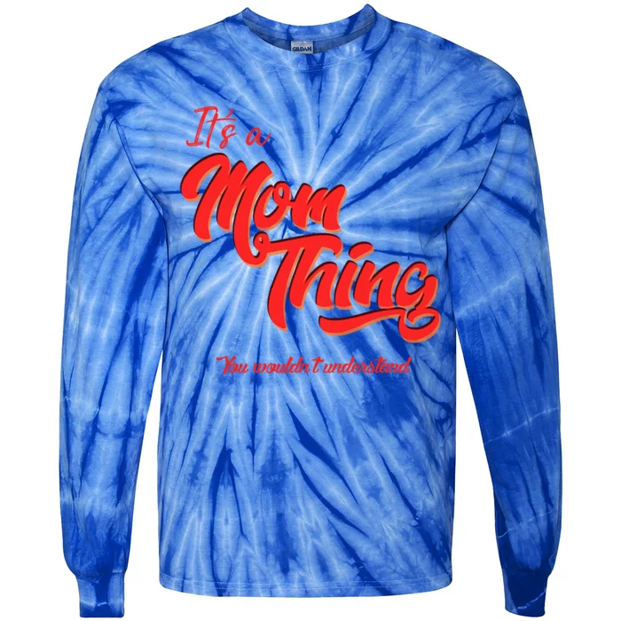 Mother Motherhood And Mom Things! Gift Tie-Dye Long Sleeve Shirt