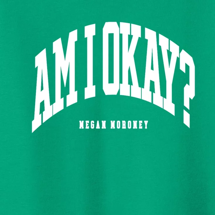 Megan Moroney Am I Ok? Toddler T-Shirt