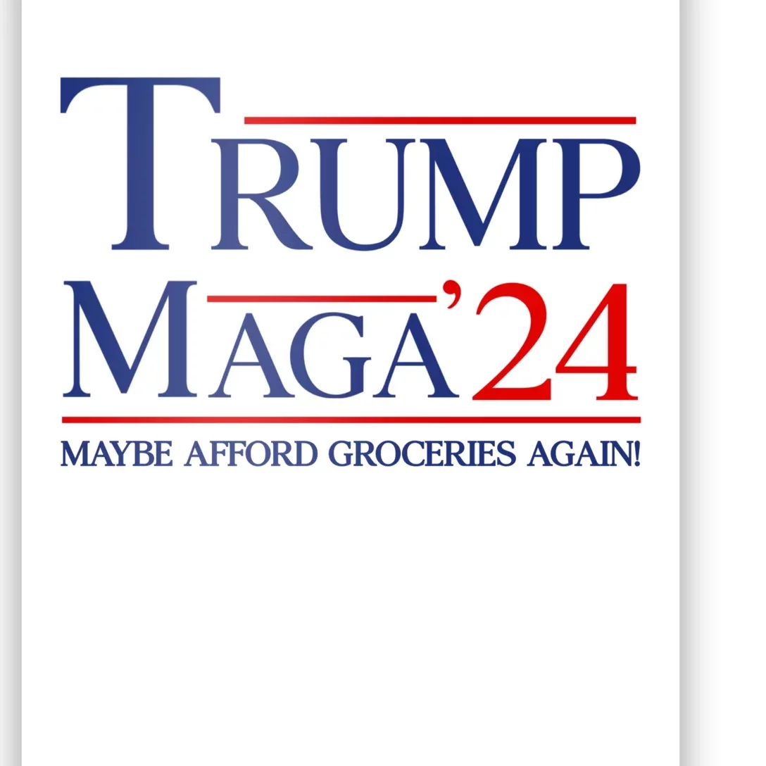 Maga Maybe Afford Groceries Again Poster