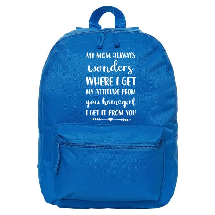 My Mom Always Wonders Where I Get My Attitude From Funny Gift 16 in Basic Backpack