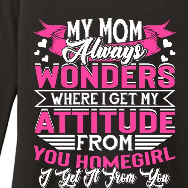 My Mom Always Wonders Where I Get My Attitude Funny Gift Womens CVC Long Sleeve Shirt