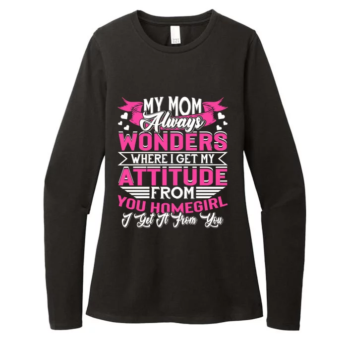 My Mom Always Wonders Where I Get My Attitude Funny Gift Womens CVC Long Sleeve Shirt