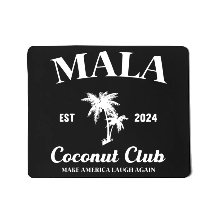 Mala Make America Laugh Again Coconut Club Mousepad