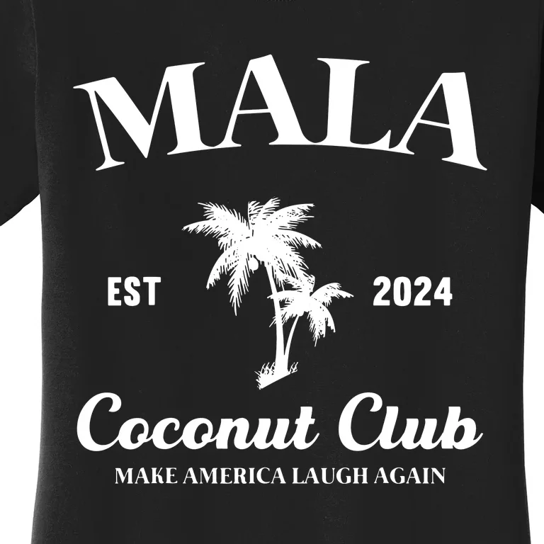 Mala Make America Laugh Again Coconut Club Women's T-Shirt