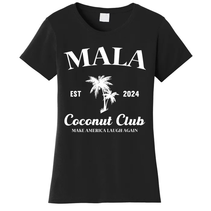 Mala Make America Laugh Again Coconut Club Women's T-Shirt