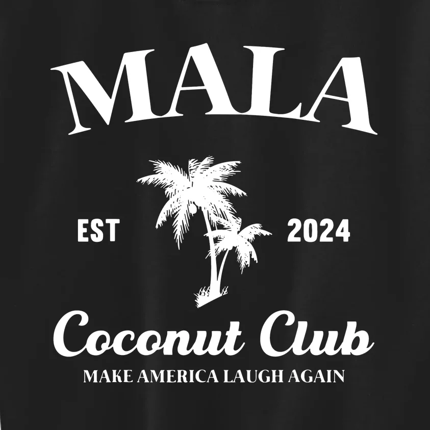 Mala Make America Laugh Again Coconut Club Kids Sweatshirt