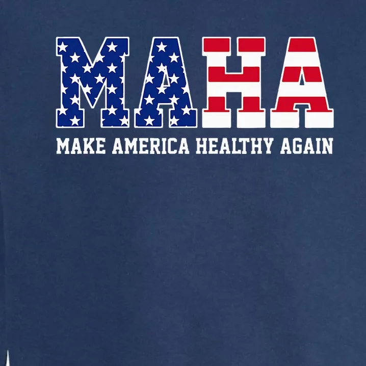 Maha Make America Healthy Again Us Patriotic Garment-Dyed Sweatshirt