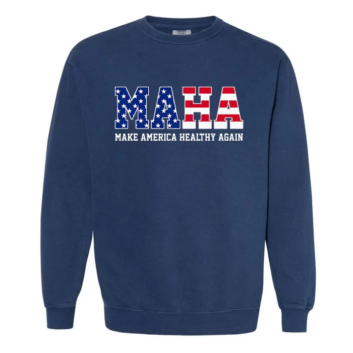 Maha Make America Healthy Again Us Patriotic Garment-Dyed Sweatshirt