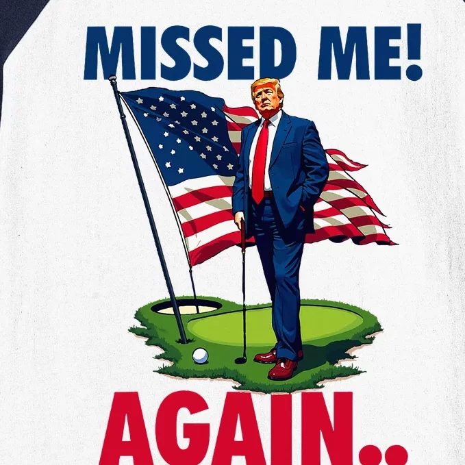 Missed Me Again You Missed Trump Golf 2024 Baseball Sleeve Shirt