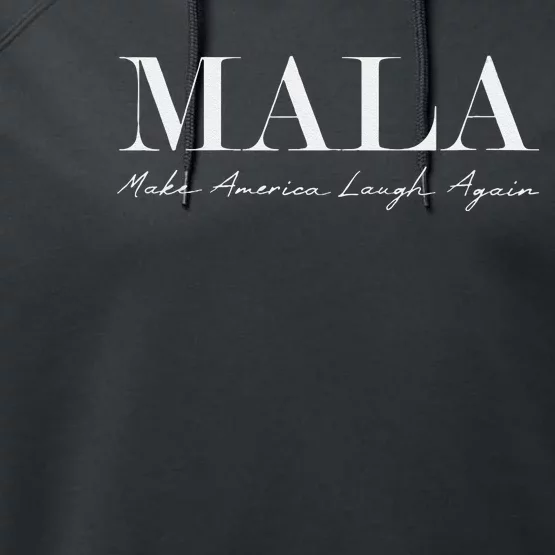 Mala Make America Laugh Again Funny Kamala Harris Performance Fleece Hoodie