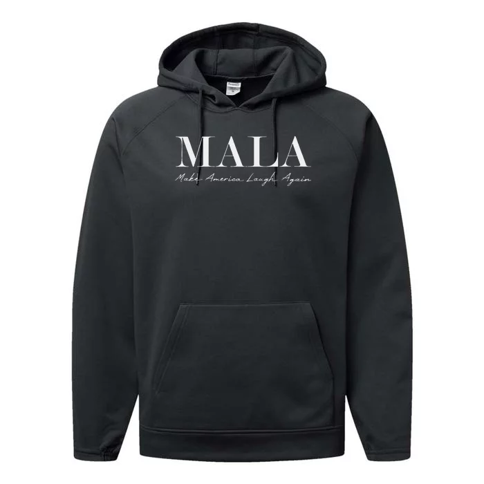 Mala Make America Laugh Again Funny Kamala Harris Performance Fleece Hoodie