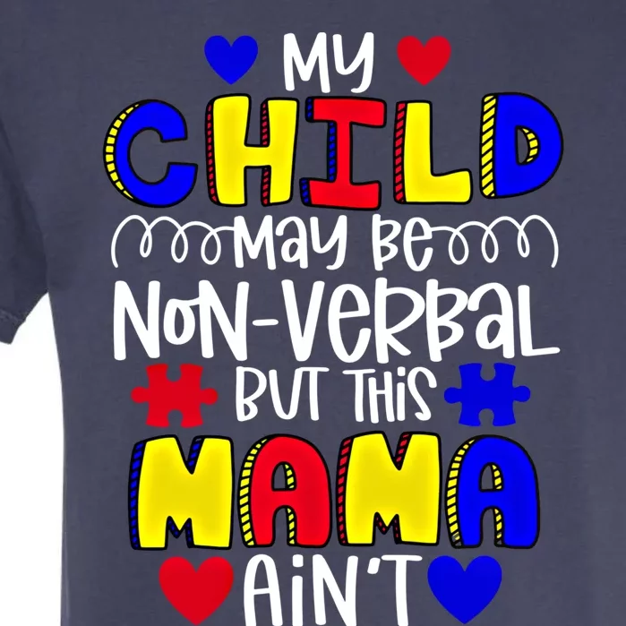 My Might Be Nonverbal But This Mama AinT Autism Cute Gift Garment-Dyed Heavyweight T-Shirt