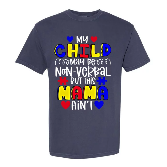 My Might Be Nonverbal But This Mama AinT Autism Cute Gift Garment-Dyed Heavyweight T-Shirt