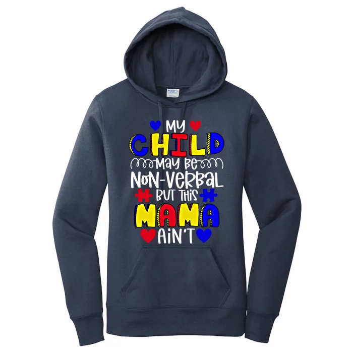 My Might Be Nonverbal But This Mama AinT Autism Cute Gift Women's Pullover Hoodie