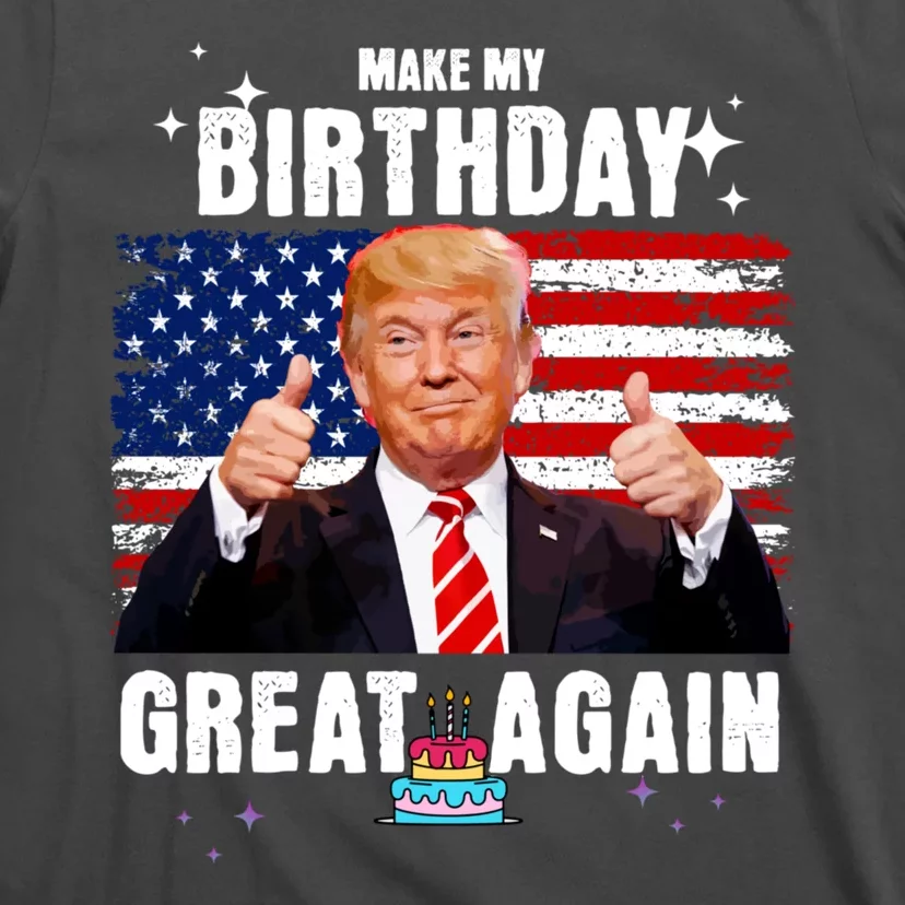 Make My Birthday Great Again Trump Fan Birthday T-Shirt