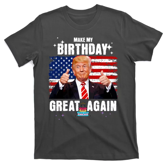 Make My Birthday Great Again Trump Fan Birthday T-Shirt