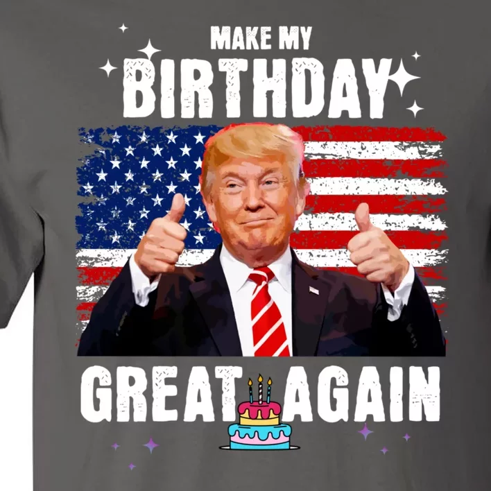 Make My Birthday Great Again Trump Fan Birthday Tall T-Shirt