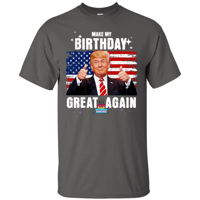 Make My Birthday Great Again Trump Fan Birthday Tall T-Shirt